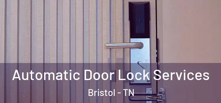  Automatic Door Lock Services Bristol - TN