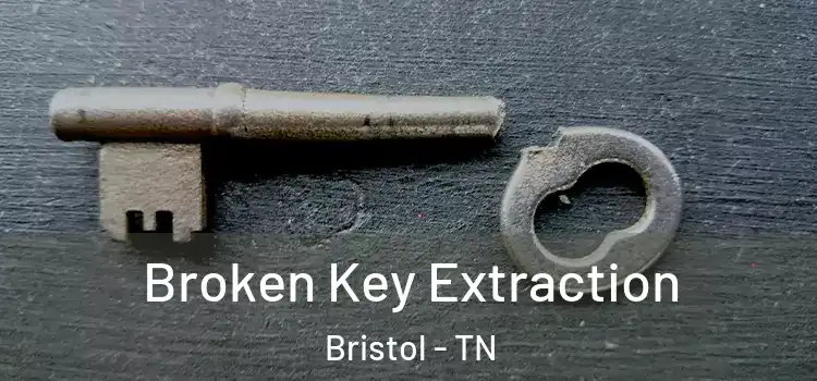  Broken Key Extraction Bristol - TN
