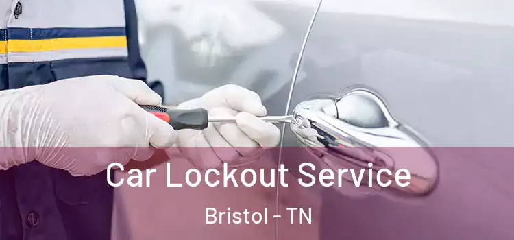  Car Lockout Service Bristol - TN
