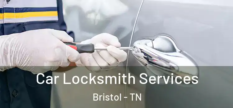  Car Locksmith Services Bristol - TN