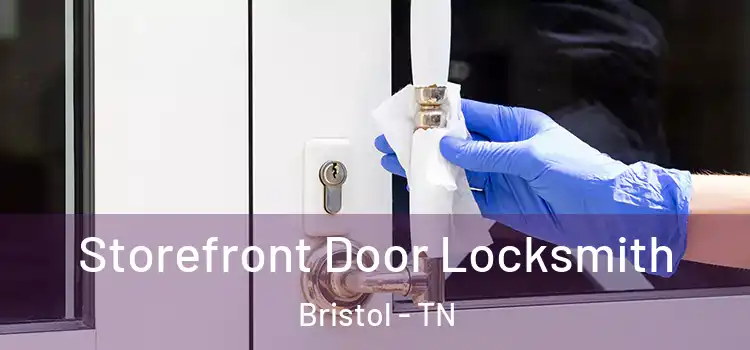  Storefront Door Locksmith Bristol - TN